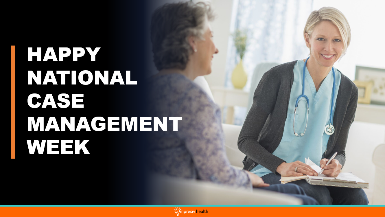 HAPPY NATIONAL CASE MANAGEMENT WEEK FROM IMPRESIV HEALTH